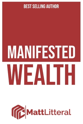 Manifested Wealth: Guide to better Credit, Inve... B09NRK42QW Book Cover