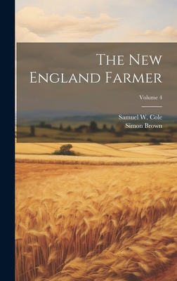 The New England Farmer; Volume 4 1020286229 Book Cover