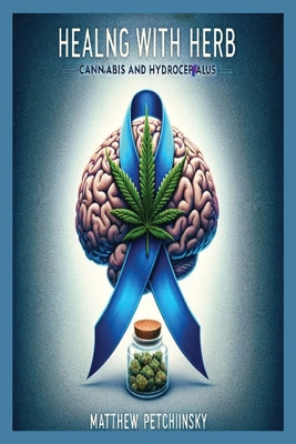 Healing with Herb: Cannabis and Hydrocephalus            Book Cover