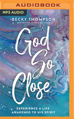 God So Close: Experience a Life Awakened to His... 1713669552 Book Cover