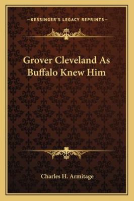 Grover Cleveland As Buffalo Knew Him 1163188654 Book Cover