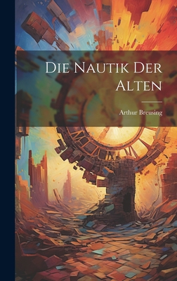 Die Nautik Der Alten [German] 1020461950 Book Cover