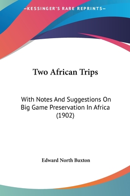 Two African Trips: With Notes And Suggestions O... 1161971807 Book Cover