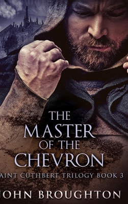 The Master Of The Chevron (Saint Cuthbert Trilo... 1034000802 Book Cover