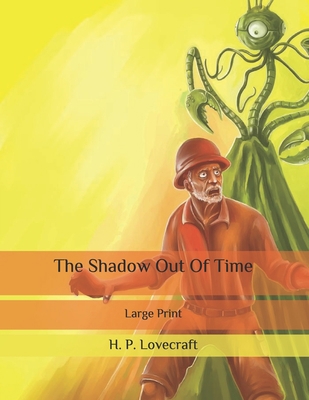 The Shadow Out Of Time: Large Print B086Y4S6JS Book Cover