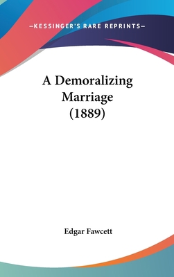 A Demoralizing Marriage (1889) 1436932254 Book Cover