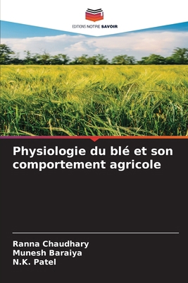 Physiologie du blé et son comportement agricole [French] 6207624297 Book Cover
