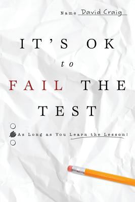 IT'S OK to FAIL THE TEST: As Long as You Learn ... 1497443598 Book Cover