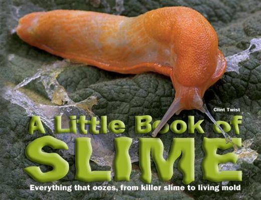 A Little Book of Slime: Everything That Oozes, ... 1770850066 Book Cover