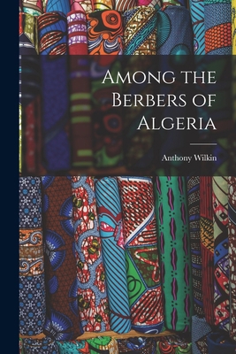 Among the Berbers of Algeria 1017998167 Book Cover