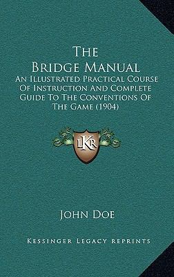 The Bridge Manual: An Illustrated Practical Cou... 1164865285 Book Cover