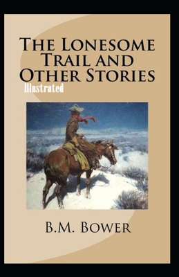 The Lonesome Trail and Other Stories Illustrated B08R69ZG5R Book Cover