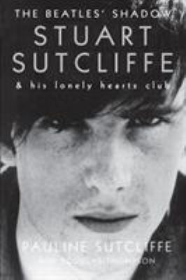 The Beatles' Shadow: Stuart Sutcliffe & His Lon... 0230768512 Book Cover