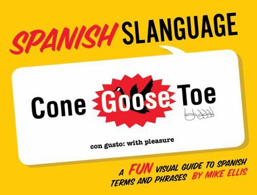 Spanish Slanguage: A Fun Visual Guide to Spanis... [Spanish] 142360749X Book Cover