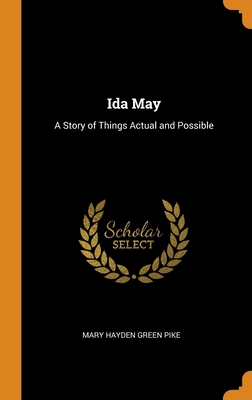Ida May: A Story of Things Actual and Possible 0343957094 Book Cover