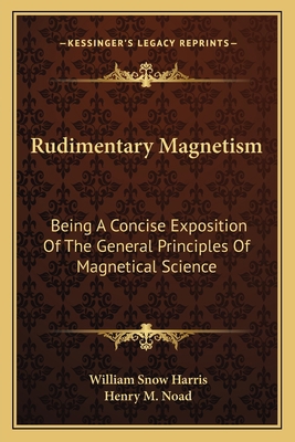 Rudimentary Magnetism: Being A Concise Expositi... 1163630802 Book Cover