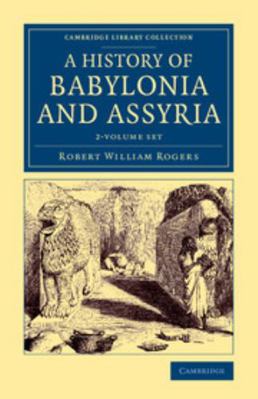 History of Babylonia and Assyria 2 Volume Set 1108083099 Book Cover