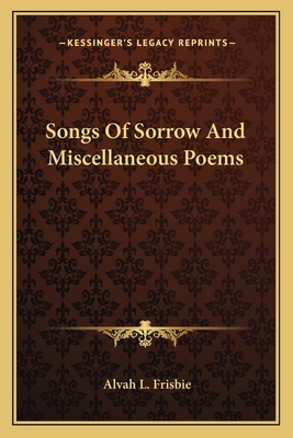 Songs Of Sorrow And Miscellaneous Poems 1163752274 Book Cover