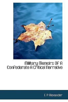 Military Memoirs Of A Confederate A Critical Na... 1113827696 Book Cover