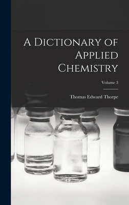 A Dictionary of Applied Chemistry; Volume 3 1019136391 Book Cover