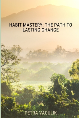 Habit Mastery: The Path to Lasting Change B0CHLCF7NF Book Cover