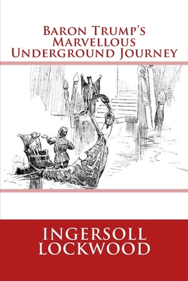Baron Trump's Marvellous Underground Journey 1722636203 Book Cover