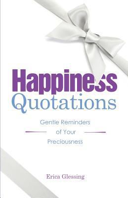 Happiness Quotations: Gentle Reminders of Your ... 1936214393 Book Cover