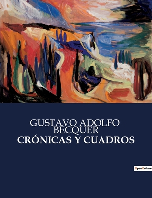 Crónicas Y Cuadros [Spanish] B0C4543G28 Book Cover