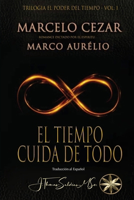 El Tiempo Cuida de Todo [Spanish] B0D3263VG7 Book Cover
