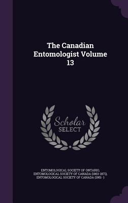 The Canadian Entomologist Volume 13 1359147861 Book Cover