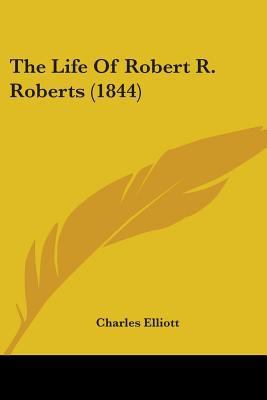 The Life Of Robert R. Roberts (1844) 110449745X Book Cover