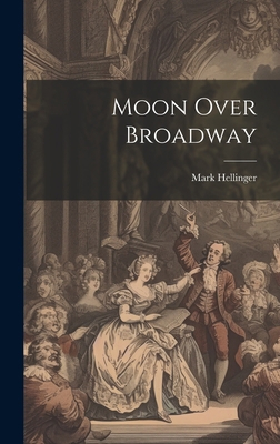 Moon Over Broadway 1019581190 Book Cover