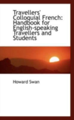 Travellers' Colloquial French: Handbook for Eng... 0559520158 Book Cover