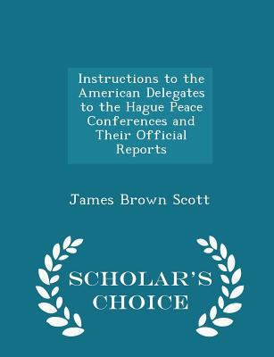 Instructions to the American Delegates to the H... 1298359783 Book Cover