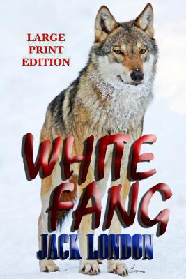 White Fang - Large Print Edition [Large Print] 1494253216 Book Cover
