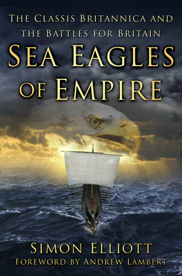 Sea Eagles of Empire: The Classis Britannica an... 0750966025 Book Cover