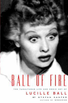 Ball of Fire: The Tumultuous Life and Comic Art... 0375413154 Book Cover