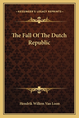 The Fall Of The Dutch Republic 1163634034 Book Cover