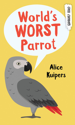 World's Worst Parrot 1459823753 Book Cover