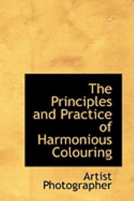 The Principles and Practice of Harmonious Colou... 0554952750 Book Cover