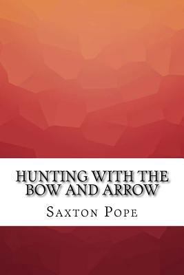 Hunting with the Bow and Arrow 153489523X Book Cover