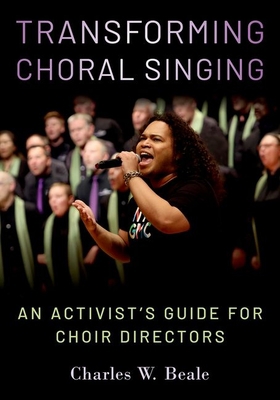 Transforming Choral Singing: An Activist's Guid... 0197657788 Book Cover