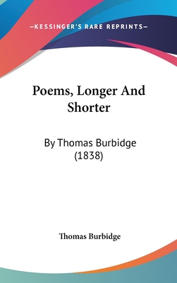 Poems, Longer And Shorter: By Thomas Burbidge (... 1437256368 Book Cover