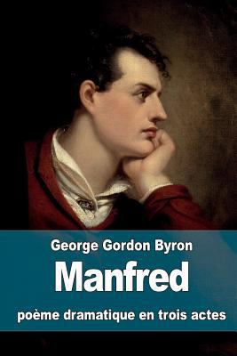 Manfred: poème dramatique en trois actes [French] 151888170X Book Cover