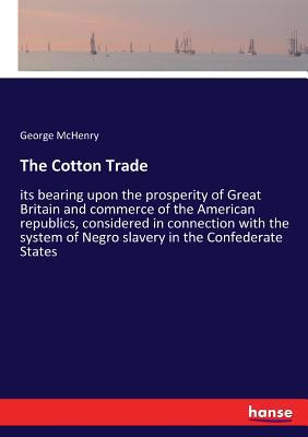 The Cotton Trade: its bearing upon the prosperi... 3337409989 Book Cover