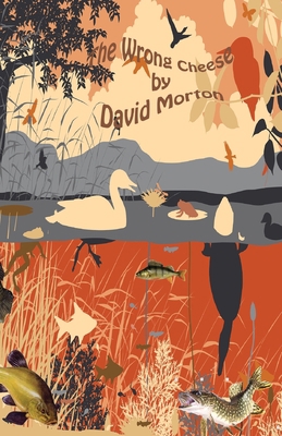 The Wrong Cheese by David Morton 0993586422 Book Cover