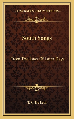 South Songs: From the Lays of Later Days 1163353167 Book Cover