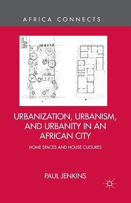 Urbanization, Urbanism, and Urbanity in an Afri... 1349479144 Book Cover