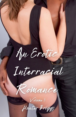 An Erotic Interracial Romance: Volume 3 B0D7G1H5WB Book Cover
