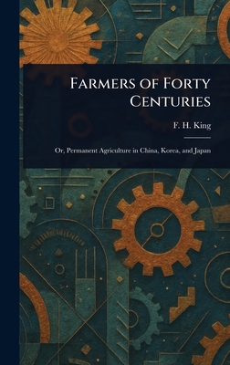 Farmers of Forty Centuries 1023007258 Book Cover